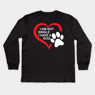 dog lovers i am not single i have a dog mama Kids Long Sleeve T-Shirt